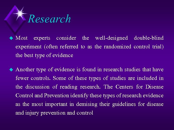 Research u Most experts consider the well designed double blind experiment (often referred to