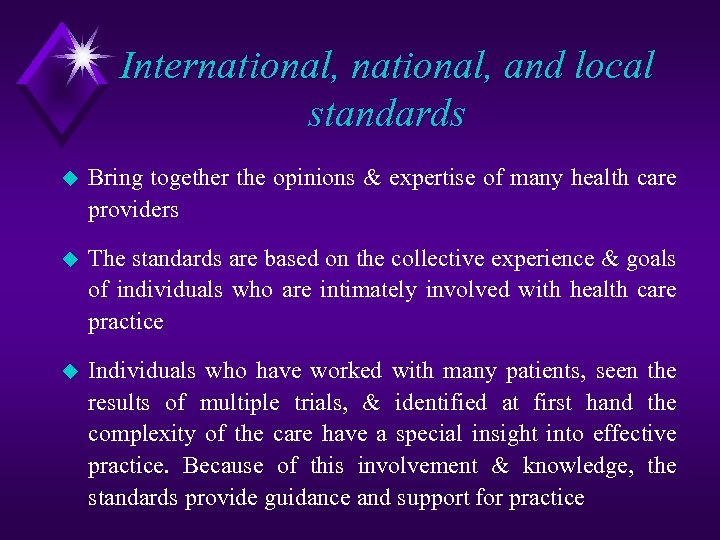 International, and local standards u Bring together the opinions & expertise of many health