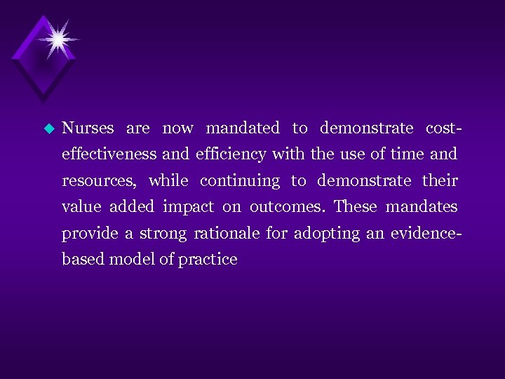 u Nurses are now mandated to demonstrate costeffectiveness and efficiency with the use of