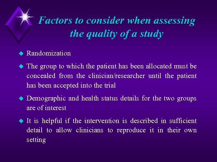 Factors to consider when assessing the quality of a study u Randomization u The