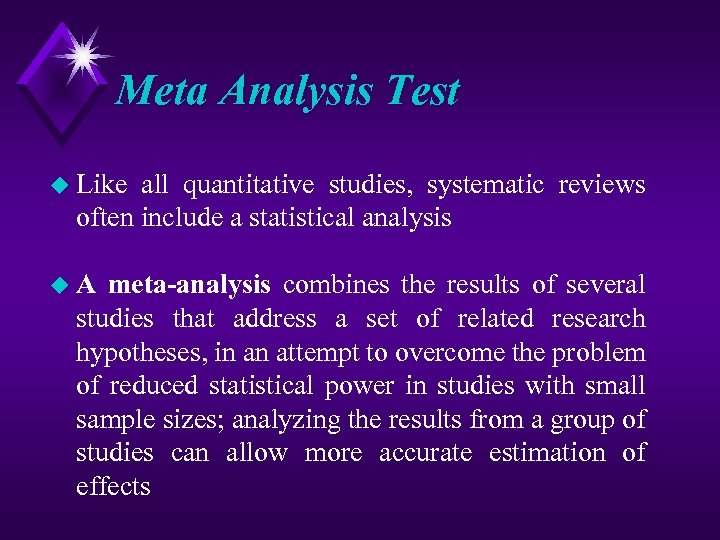 Meta Analysis Test u Like all quantitative studies, systematic reviews often include a statistical