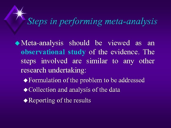 Steps in performing meta-analysis u Meta analysis should be viewed as an observational study