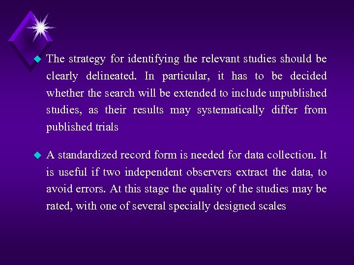 u The strategy for identifying the relevant studies should be clearly delineated. In particular,