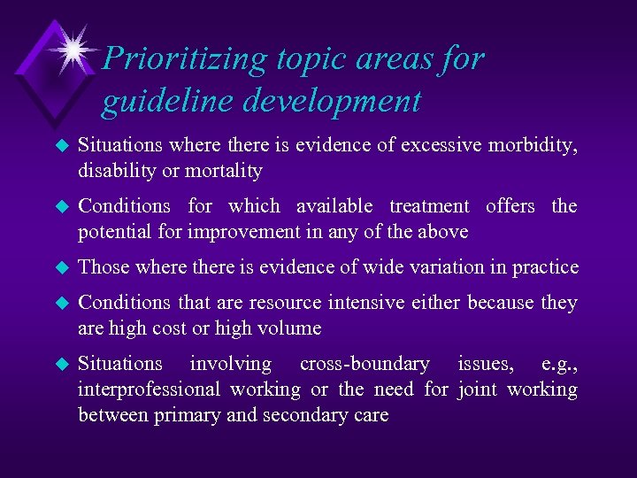 Prioritizing topic areas for guideline development u Situations where there is evidence of excessive