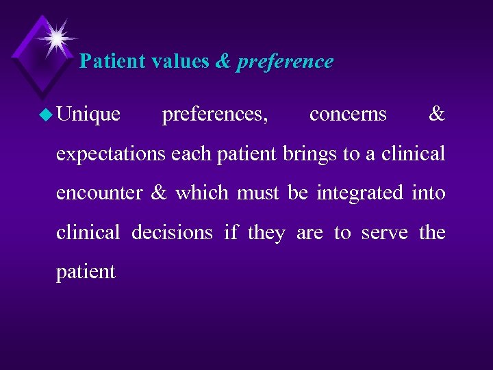 Patient values & preference u Unique preferences, concerns & expectations each patient brings to
