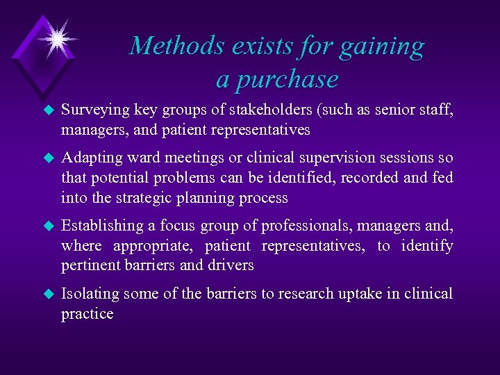 Methods exists for gaining a purchase u Surveying key groups of stakeholders (such as