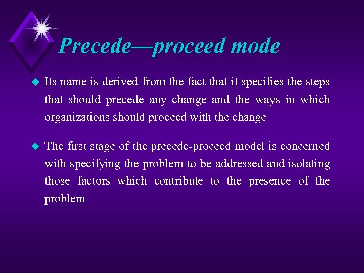 Precede—proceed mode u Its name is derived from the fact that it specifies the