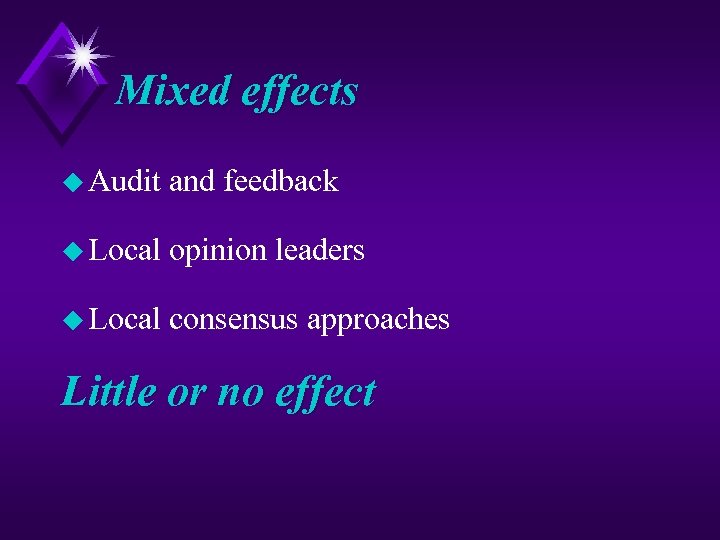 Mixed effects u Audit and feedback u Local opinion leaders u Local consensus approaches