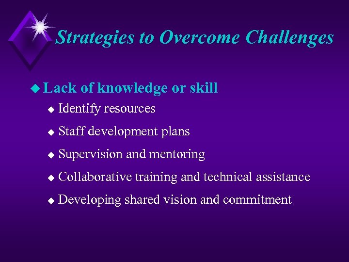 Strategies to Overcome Challenges u Lack of knowledge or skill u Identify resources u