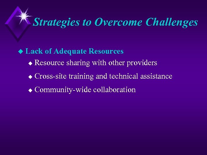 Strategies to Overcome Challenges u Lack of Adequate Resources u Resource sharing with other