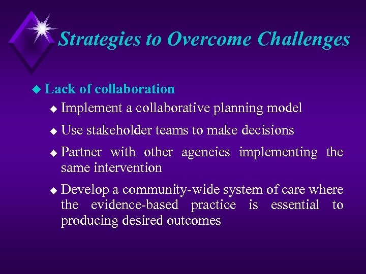 Strategies to Overcome Challenges u Lack of collaboration u Implement a collaborative planning model