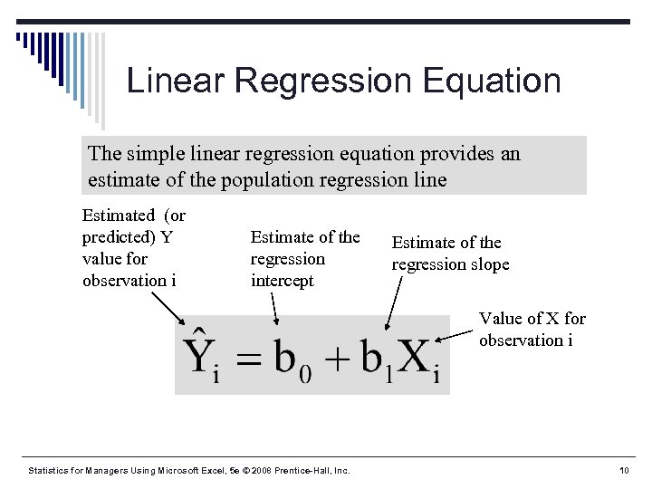 Linear Regression Equation The simple linear regression equation provides an estimate of the population