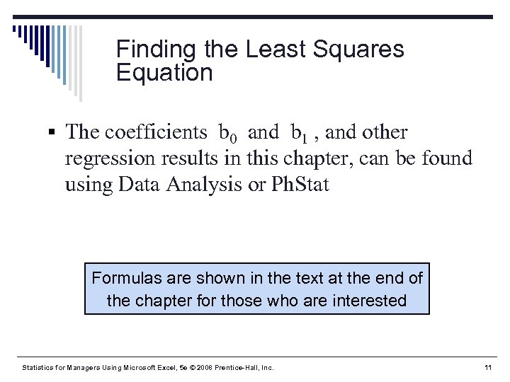 Finding the Least Squares Equation § The coefficients b 0 and b 1 ,