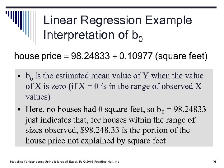 Linear Regression Example Interpretation of b 0 § b 0 is the estimated mean
