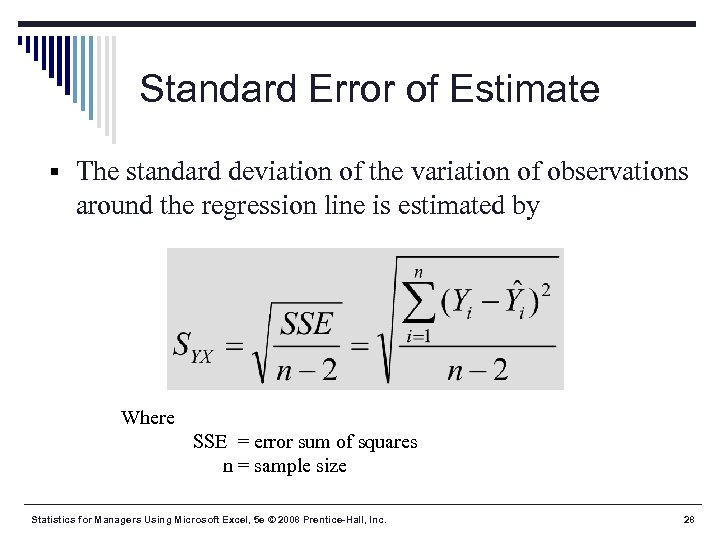 Standard Error of Estimate § The standard deviation of the variation of observations around
