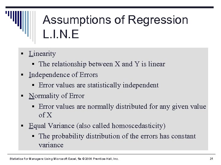 Assumptions of Regression L. I. N. E § Linearity § The relationship between X