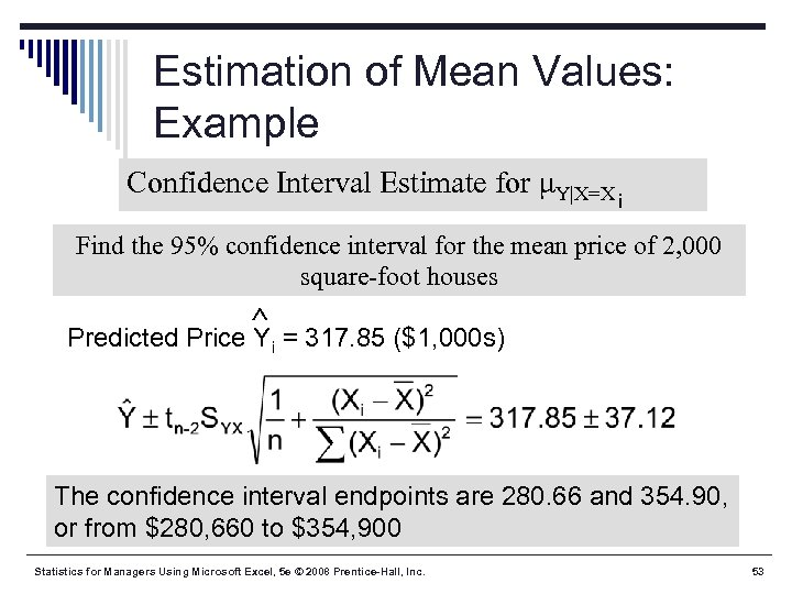 Estimation of Mean Values: Example Confidence Interval Estimate for μY|X=X i Find the 95%