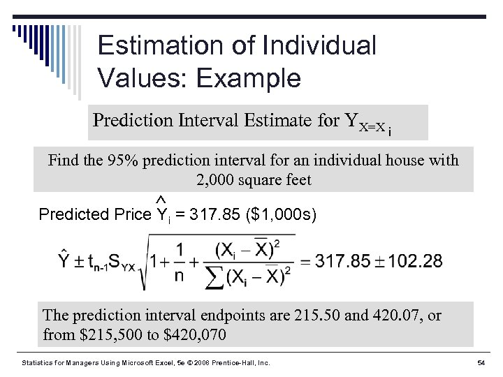 Estimation of Individual Values: Example Prediction Interval Estimate for YX=X i Find the 95%