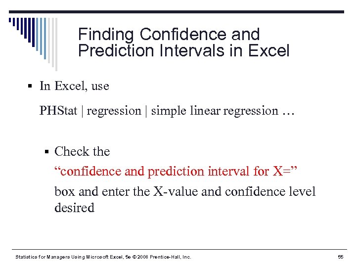 Finding Confidence and Prediction Intervals in Excel § In Excel, use PHStat | regression