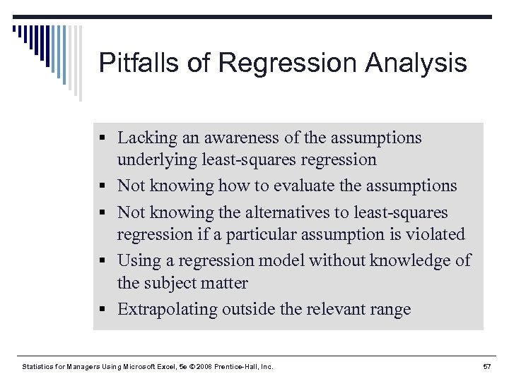 Pitfalls of Regression Analysis § Lacking an awareness of the assumptions § § underlying