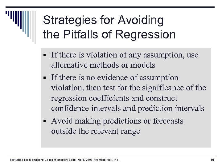 Strategies for Avoiding the Pitfalls of Regression § If there is violation of any