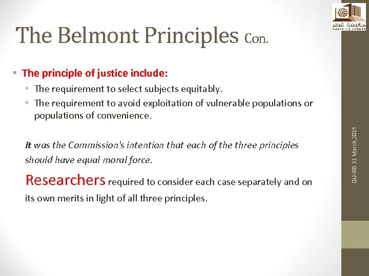 The Belmont Principles Con. • The principle of justice include: It was the Commission's