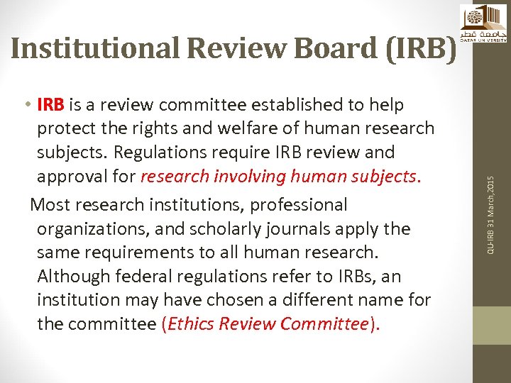  • IRB is a review committee established to help protect the rights and