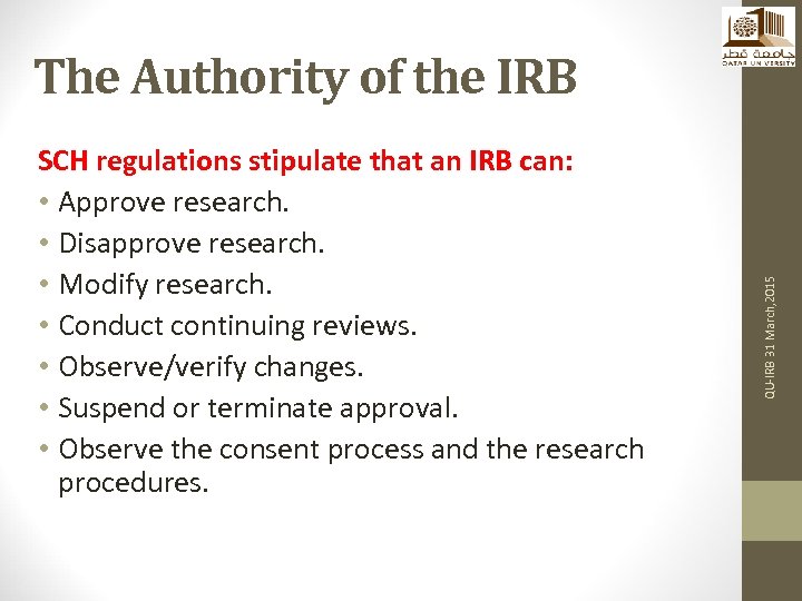 SCH regulations stipulate that an IRB can: • Approve research. • Disapprove research. •