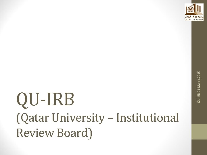 (Qatar University – Institutional Review Board) QU-IRB 31 March, 2015 QU-IRB 