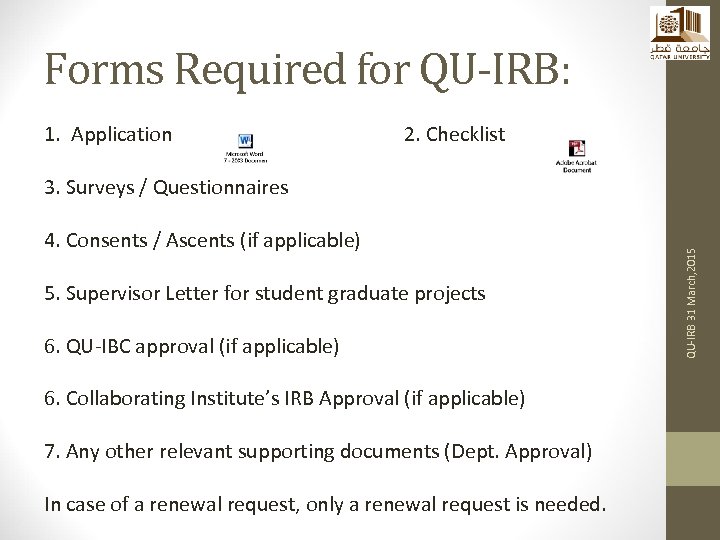 Forms Required for QU-IRB: 1. Application 2. Checklist 4. Consents / Ascents (if applicable)