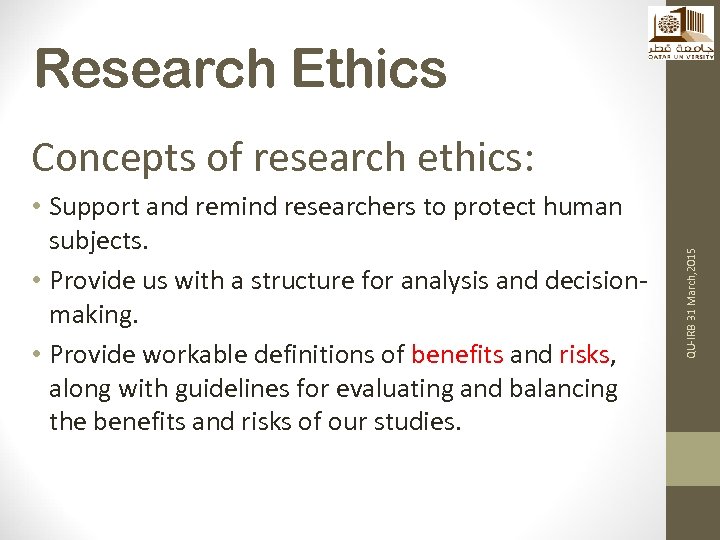 Research Ethics • Support and remind researchers to protect human subjects. • Provide us