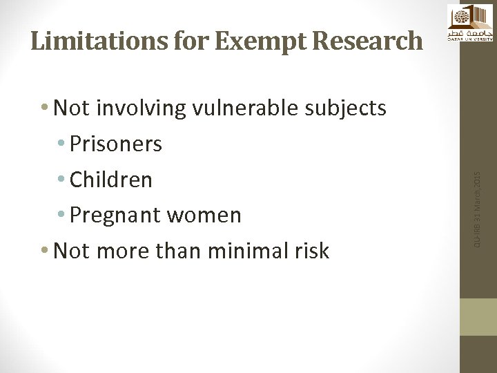  • Not involving vulnerable subjects • Prisoners • Children • Pregnant women •