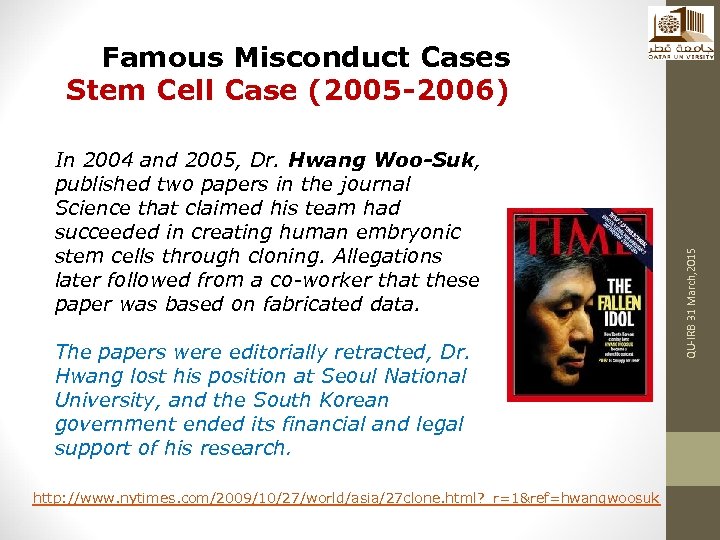 In 2004 and 2005, Dr. Hwang Woo-Suk, published two papers in the journal Science