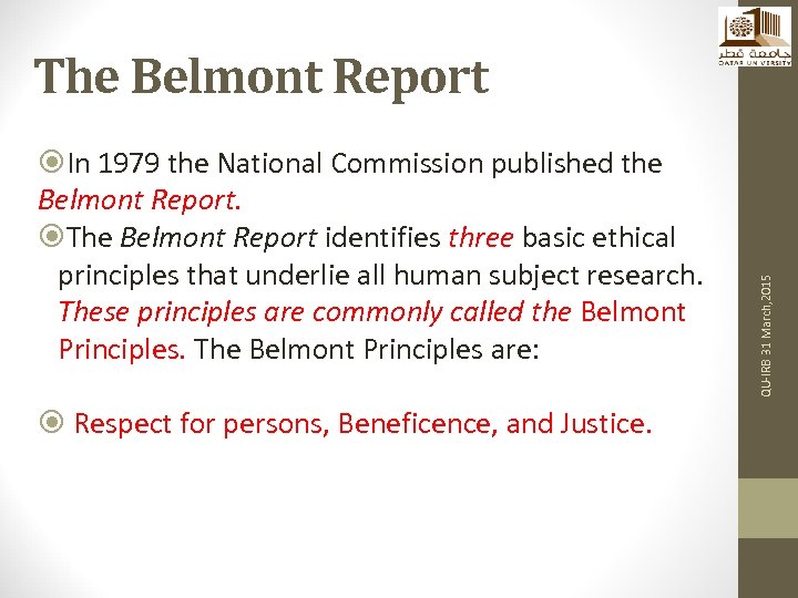  In 1979 the National Commission published the Belmont Report. The Belmont Report identifies