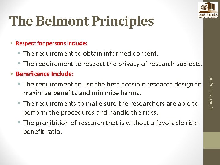 The Belmont Principles • Respect for persons include: • Beneficence Include: • The requirement