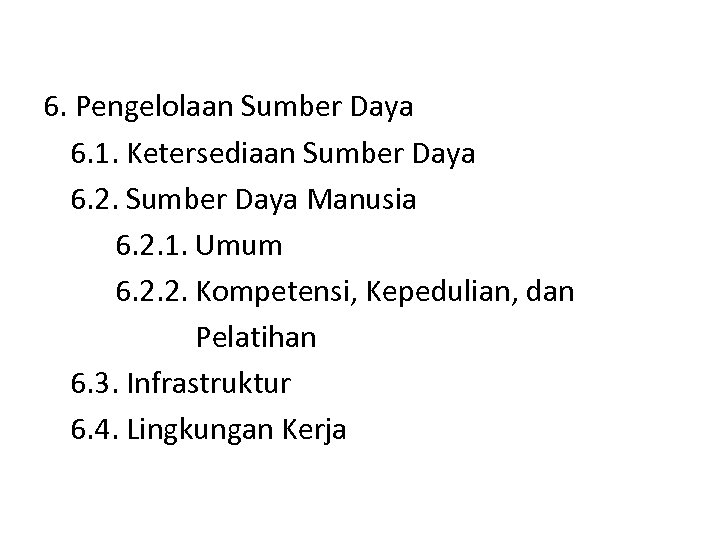 6. Pengelolaan Sumber Daya 6. 1. Ketersediaan Sumber Daya 6. 2. Sumber Daya Manusia