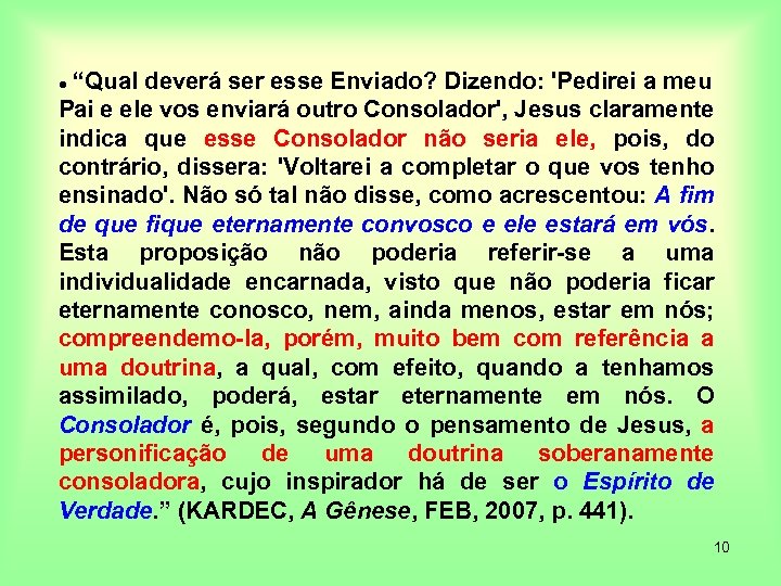 “Qual deverá ser esse Enviado? Dizendo: 'Pedirei a meu Pai e ele vos enviará