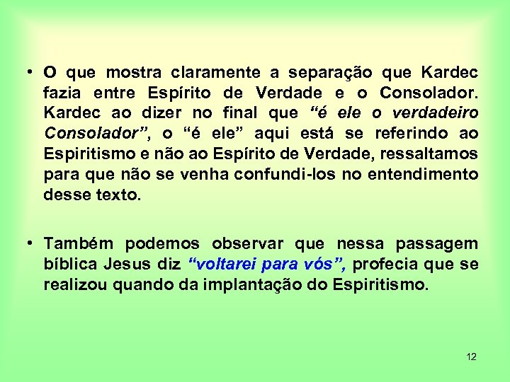  • O que mostra claramente a separação que Kardec fazia entre Espírito de