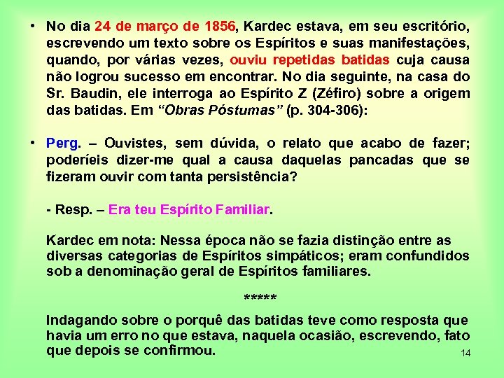  • No dia 24 de março de 1856, Kardec estava, em seu escritório,