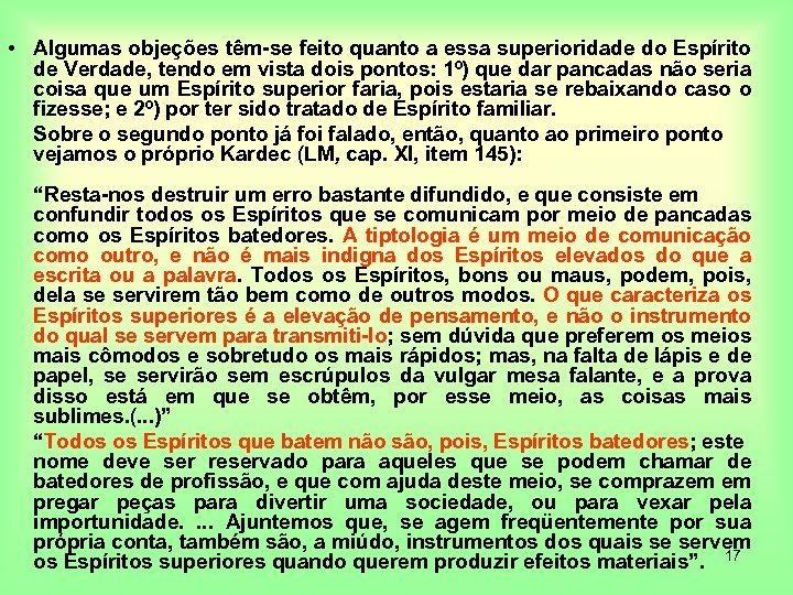  • Algumas objeções têm-se feito quanto a essa superioridade do Espírito de Verdade,
