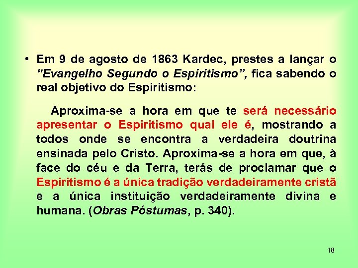  • Em 9 de agosto de 1863 Kardec, prestes a lançar o “Evangelho