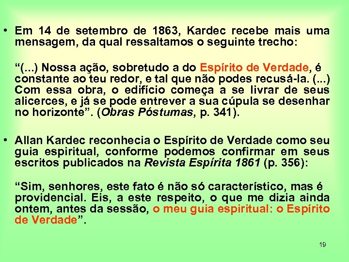  • Em 14 de setembro de 1863, Kardec recebe mais uma mensagem, da
