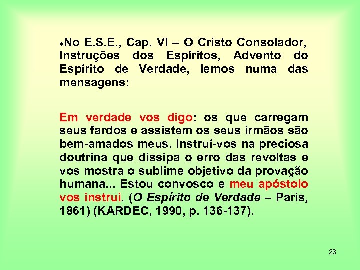 No E. S. E. , Cap. VI – O Cristo Consolador, Instruções dos Espíritos,
