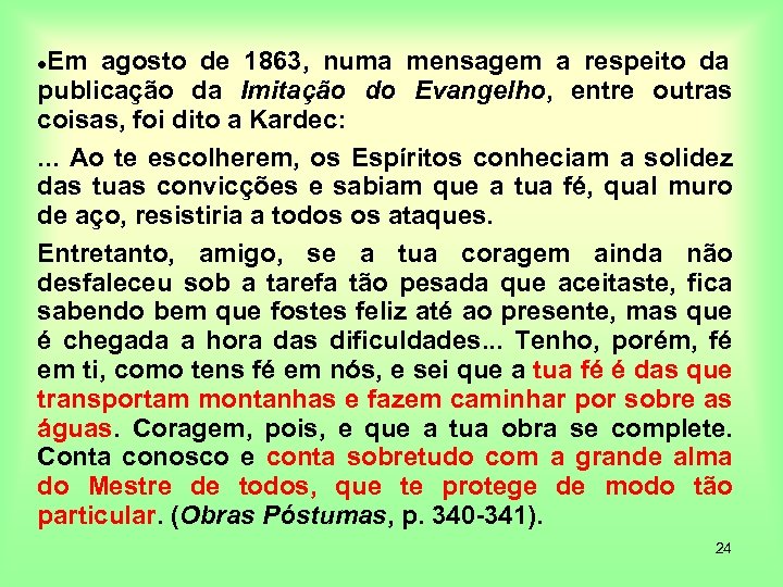 Em agosto de 1863, numa mensagem a respeito da publicação da Imitação do Evangelho,