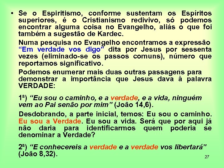  • Se o Espiritismo, conforme sustentam os Espíritos superiores, é o Cristianismo redivivo,