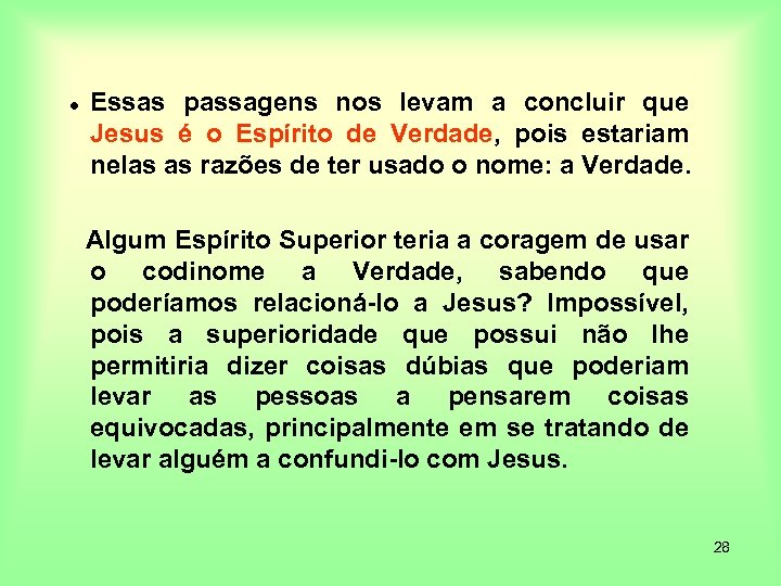  Essas passagens nos levam a concluir que Jesus é o Espírito de Verdade,