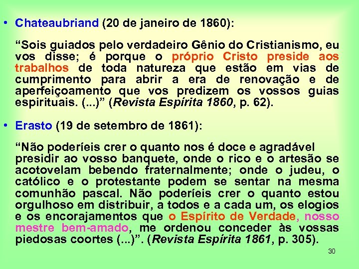  • Chateaubriand (20 de janeiro de 1860): “Sois guiados pelo verdadeiro Gênio do