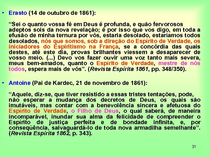  • Erasto (14 de outubro de 1861): “Sei o quanto vossa fé em