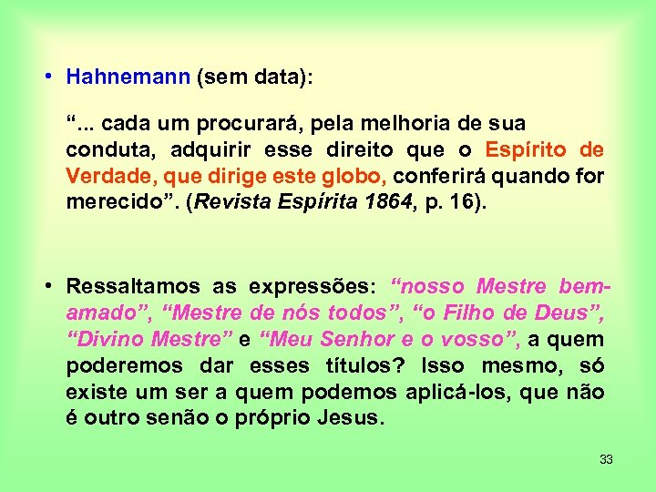  • Hahnemann (sem data): “. . . cada um procurará, pela melhoria de