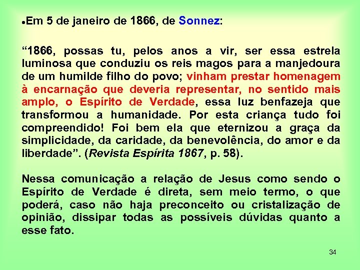  Em 5 de janeiro de 1866, de Sonnez: “ 1866, possas tu, pelos